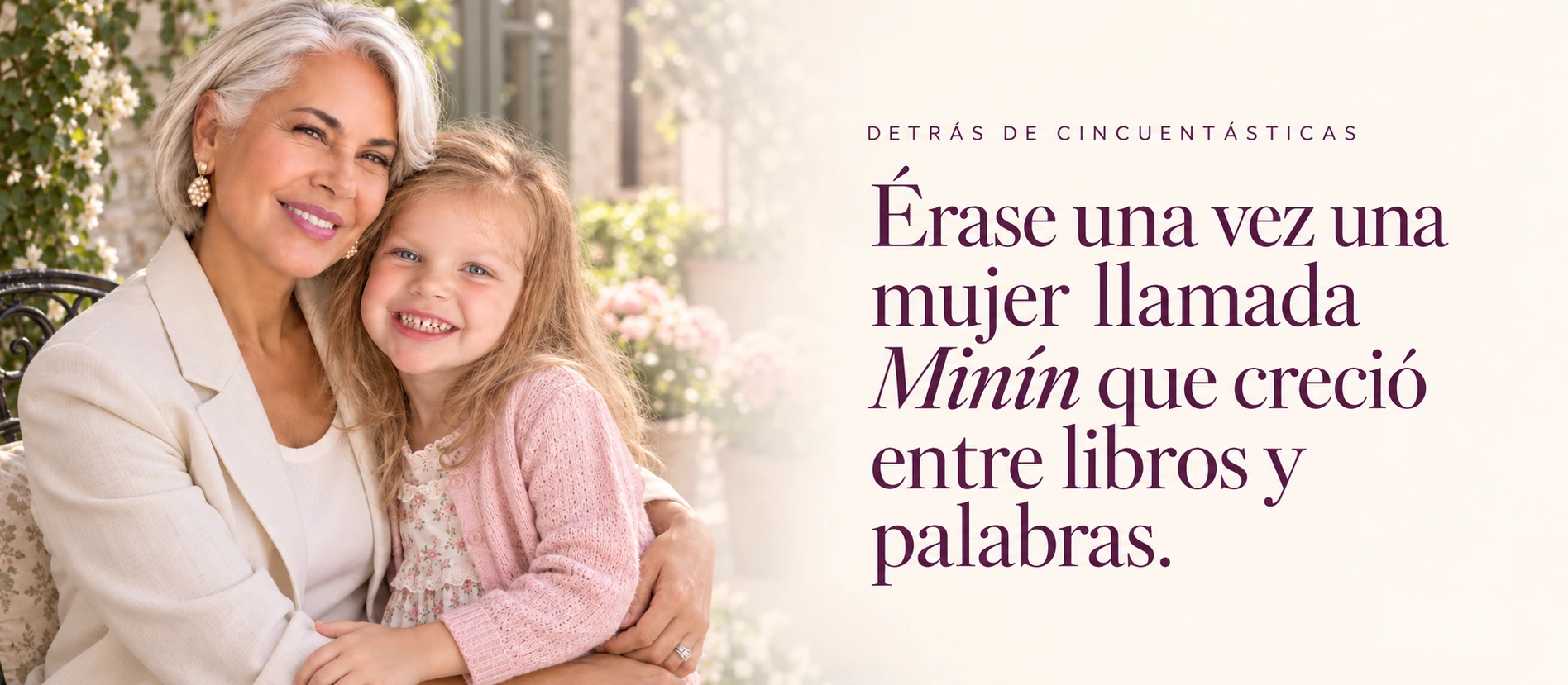 Detrás de Cincuentásticas — Érase una vez una mujer llamada Minín que creció entre libros y palabras